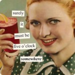 five o'clock somewhere 012081 150x150 Anne Taintor