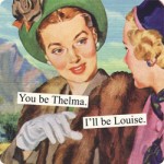 thelma & louise 01365 150x150 Anne Taintor
